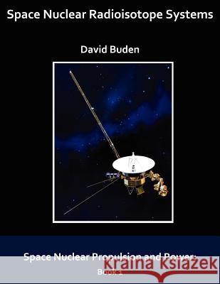 Space Nuclear Radioisotope Systems David Buden 9780974144320 Polaris Books