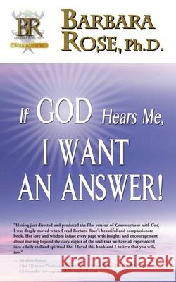 If God Hears Me, I Want an Answer! Barbara Rose 9780974145754