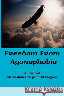 Freedom From Agoraphobia Mark Mark Eisenstadt 9780974151205 Mark Eisenstadt, M.D.