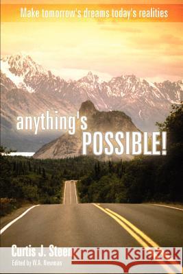 Anything's Possible Curtis J. Steen 9780974159805 C.J.S. Training and Consulting