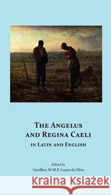The Angelus and Regina Caeli in Latin and English Geoffrey W. M. P. Lope 9780974190068 Domina Nostra Publishing