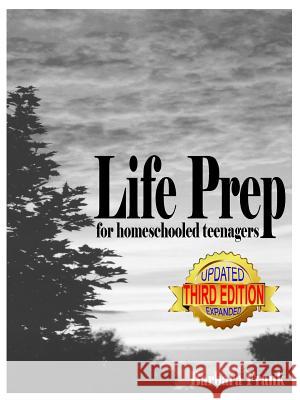 Life Prep for Homeschooled Teenagers, Third Edition: A Parent-Friendly Curriculum For Teaching Teens About Credit Cards, Auto And Health Insurance, Ma Frank, Barbara 9780974218199