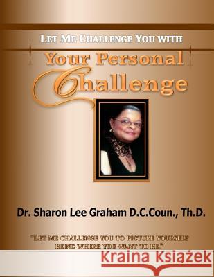 Your Personal Challenge: Let Me Challenge You With Graham, Sharon Lee 9780974223728