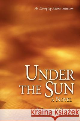 Under the Sun Susannah N. Clements 9780974233123 Metokos Press