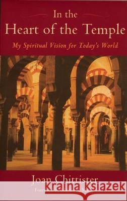 In the Heart of the Temple: My Spiritual Vision for Today's World Joan Chittister 9780974240510 BlueBridge