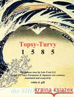 Topsy-turvy 1585 - THE SHORT VERSION Robin D. Gill 9780974261836 Paraverse Press
