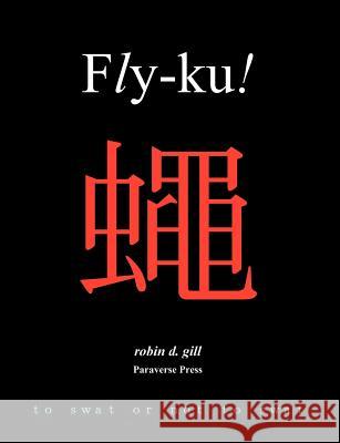 Fly-ku! Robin D. Gill 9780974261843 Paraverse Press