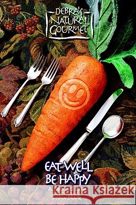 Eat Well Be Happy - A Second Bite Debra Stark 9780974262703