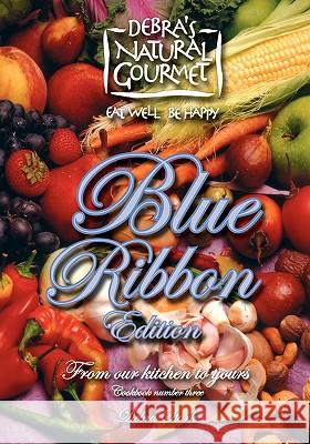 Blue Ribbon Edition Debra Stark 9780974262727 Debra's Natural Gourmet