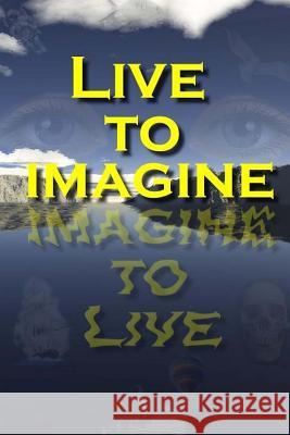 Live to Imagine Francis Porretto Jean B. Speights Lenny Willoughby 9780974265223 Scribes Valley Publishing Company