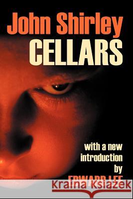 Cellars John Shirley Edward Lee 9780974290782 Writers.com Books