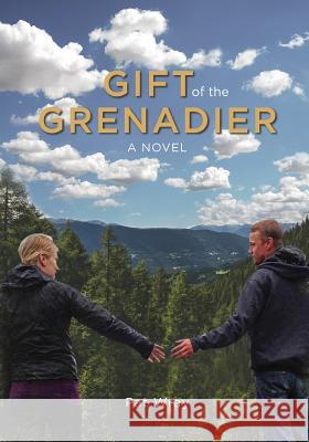 Gift of the Grenadier Pat Wray 9780974292359 Outdoor Insights