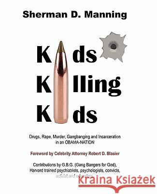 Kids Killing Kids Sherman D. Manning 9780974326061 A&m Publishing