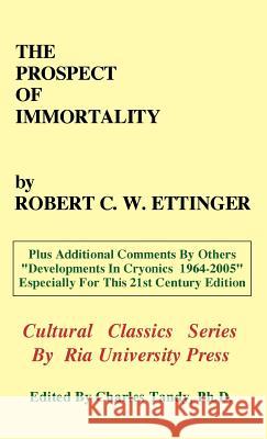 The Prospect of Immortality Robert C. W. Ettinger Charles Tandy R. Michael Perry 9780974347233