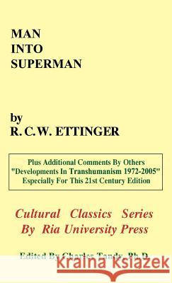 Man into Superman: The Startling Potential of Human Evolution -- And How To Be Part of It Ettinger, R. C. W. 9780974347240 Ria University Press