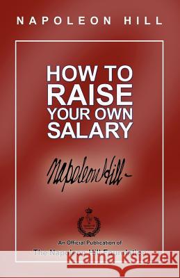 How to Raise Your Own Salary Napoleon Hill 9780974353944