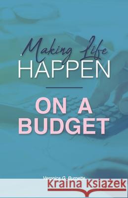 Making Life Happen on a Budget Veronica G. Burnette 9780974377384 Ready Writer Publishing