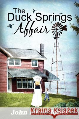 The Duck Springs Affair John Isaac Jones 9780974379029