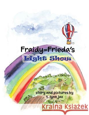 Fraidy-Frieda's Light Show T. Lynn Jax T. Lynn Jax 9780974389073 T. Lynn Jax