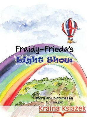 Fraidy-Frieda's Light Show T. Lynn Jax T. Lynn Jax 9780974389080 T. Lynn Jax