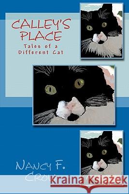 Calley's Place: Tales of a Different Cat Nancy F. Crow Larry W. Crow 9780974404202