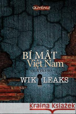 Bi Mat Viet Nam Qua Ho So Wikikeaks (Tap 2) Nguoi Viet Staff Writters Khoi Nguyen Nguyen Viet 9780974447162 Nguoi Viet