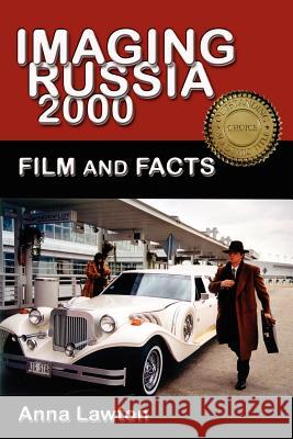 Imaging Russia 2000: Film and Facts Lawton, Anna 9780974493435 New Academia Publishing, LLC