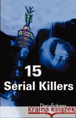 15 Serial Killers: Docufictions Harold Jaffe, Joel Lipman 9780974503103 Raw Dog Screaming Press