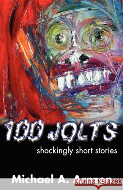 100 Jolts: Shockingly Short Stories Arnzen, Michael a. 9780974503127