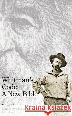 Whitman's Code: A New Bible, Vol 1 M. C. Gardner 9780974504230 Patcheny Press