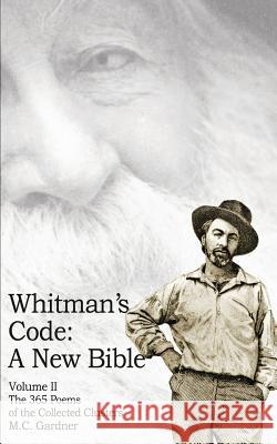 Whitman's Code: A New Bible, Vol 2 M. C. Gardner 9780974504254 Patcheny Press