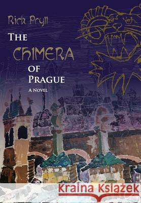 The Chimera of Prague Rick Pryll 9780974505671 Not Avail