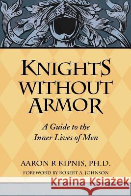 Knights Without Armor Aaron Kipnis 9780974509105 Indigo Phoenix Books