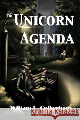 The Unicorn Agenda William L Culbertson 9780974535357