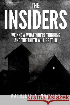 The Insiders: We Know What You're Thinking and the Truth will be Told Hawkins, Kathleen L. 9780974545226 Windsor Westcott Publishing