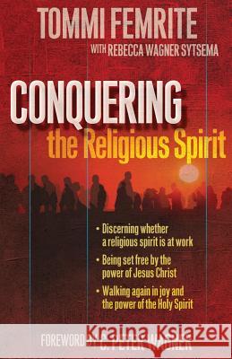 Conquering the Religious Spirit Tommi Femrite Rebecca Wagner Sytsema 9780974548319 Gatekeepers International, Incorporated