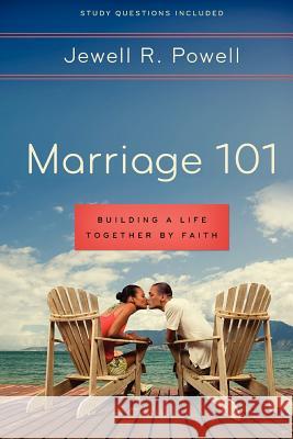 Marriage 101: Building a Life Together by Faith: Study Questions Included Jewell R. Powell 9780974552880 Grace Publishing