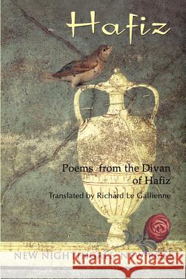 New Nightingale, New Rose Hafiz of Shiraz                          Of Shiraz Hafi Richard L 9780974566702 Bardic Press