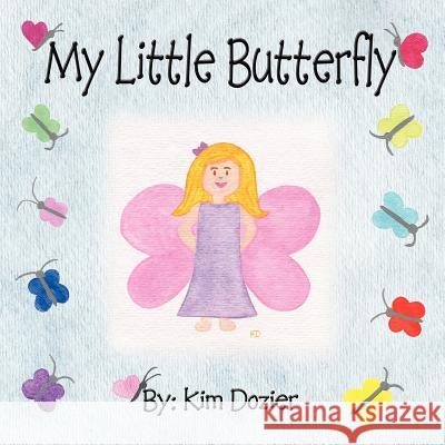 My Little Butterfly Kim L. Dozier 9780974583976 MKADesigns