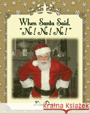 When Santa Said No! No! No! Kim L. Dozier Mike J. Dozier 9780974583983 MKADesigns