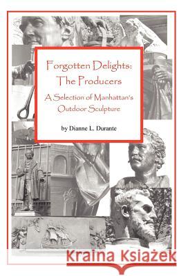 Forgotten Delights: The Producers Dianne L. Durante 9780974589916 Forgotten Delights