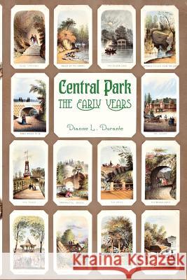 Central Park, The Early Years Durante, Dianne L. 9780974589961 Forgotten Delights