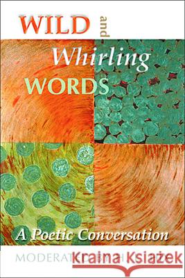 Wild and Whirling Words: A Poetic Conversation H. L. Hix 9780974599502 Etruscan Press