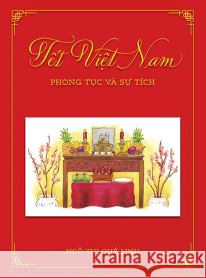 Tết Việt Nam: Phong Tục và Sự Tích Ngo, Quy Linh Thi 9780974613550 Vasce, Inc.