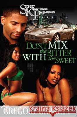 Don't Mix the Bitter with the Sweet Gregory Garrett 9780974619965