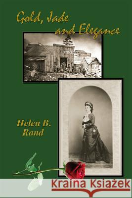 Gold, Jade and Elegance Helen B. Rand 9780974636092 Country Side Press