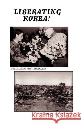 Liberating Korea ? Arthur J. Paone 9780974636603 Belmar Publications