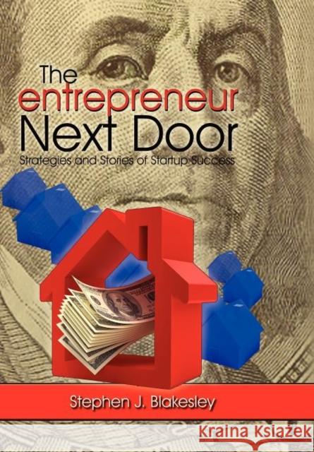 The Entrepreneur Next Door Stephen J. Blakesley 9780974643656 Global Management Systems, Inc.