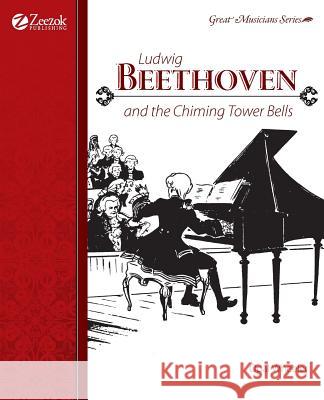 Ludwig Beethoven and the Chiming Tower Bells Opal Wheeler Mary Greenwalt 9780974650562