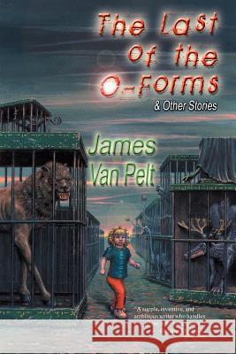 The Last of the O-Forms & Other Stories James Va 9780974657356 Fairwood Press